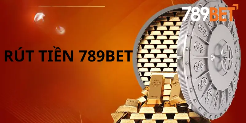 Cập Nhật Quy Trình Rút Tiền 789bet Siêu Nhanh
